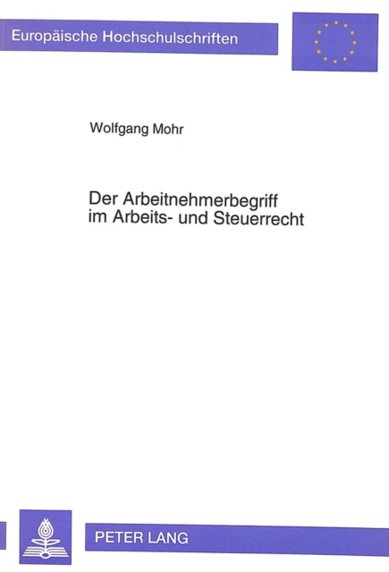 Book cover of: Der Arbeitnehmerbegriff im Arbeits- und Steuerrecht