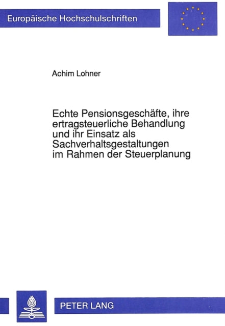 Book cover of: Echte Pensionsgeschaefte, ihre ertragsteuerliche Behandlung und ihr Einsatz als Sachverhaltsgestaltungen im Rahmen der Steuerplanung
