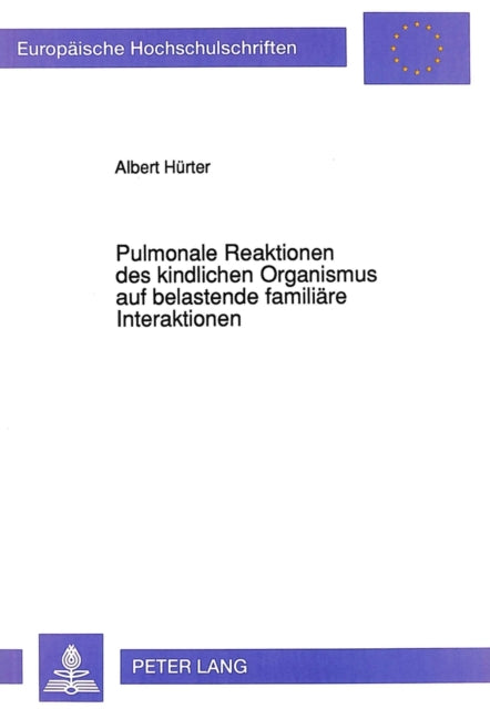 Book cover of: Pulmonale Reaktionen des kindlichen Organismus auf belastende familiaere Interaktionen