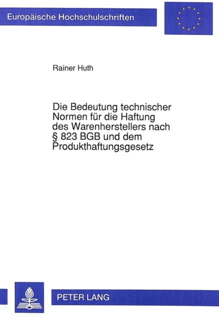 Book cover of: Die Bedeutung technischer Normen fuer die Haftung des Warenherstellers nach  823 BGB und dem Produkthaftungsgesetz
