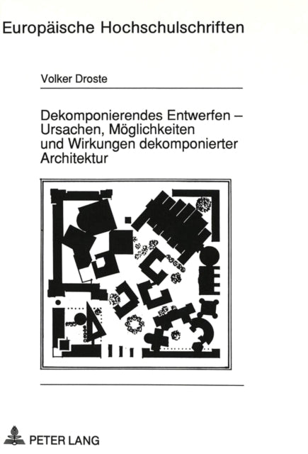 Book cover of: Dekomponierendes Entwerfen - Ursachen, Moeglichkeiten und Wirkungen dekomponierter Architektur