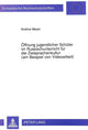 Book cover of: Oeffnung jugendlicher Schueler im Russischunterricht fuer die Zielsprachenkultur (am Beispiel von Videoarbeit). By: Andrea Meyer