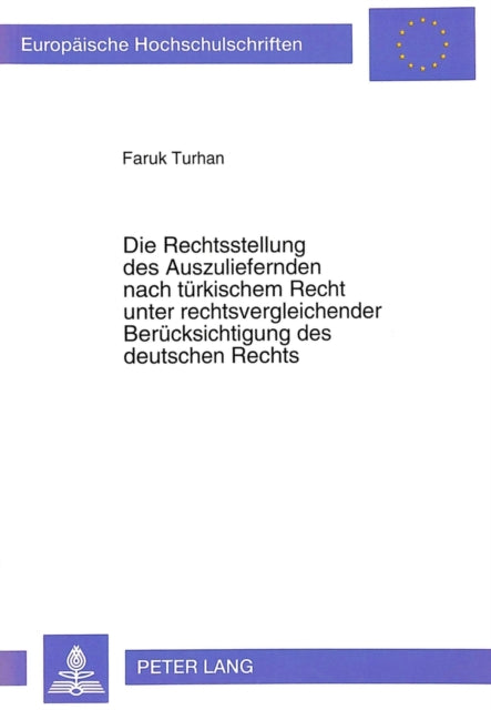 Book cover of: Die Rechtsstellung des Auszuliefernden nach tuerkischem Recht unter rechtsvergleichender Beruecksichtigung des deutschen Rechts