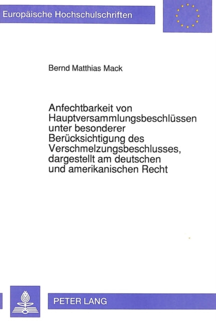 Book cover of: Anfechtbarkeit von Hauptversammlungsbeschluessen unter besonderer Beruecksichtigung des Verschmelzungsbeschlusses, dargestellt am deutschen und amerikanischen Recht