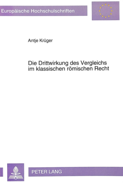 Book cover of: Die Drittwirkung des Vergleichs im klassischen roemischen Recht