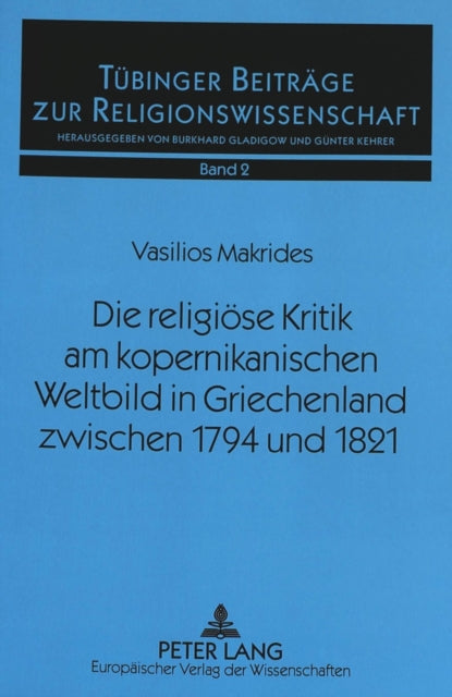 Book cover of: Die religioese Kritik am kopernikanischen Weltbild in Griechenland zwischen 1794 und 1821