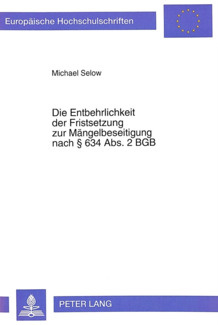 Book cover of: Die Entbehrlichkeit der Fristsetzung zur Maengelbeseitigung nach  634 Abs. 2 BGB