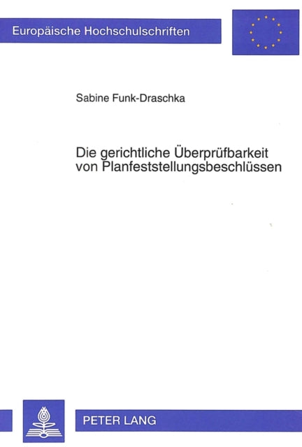 Book cover of: Die gerichtliche Ueberpruefbarkeit von Planfeststellungsbeschluessen