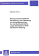 Book cover of: Arbeitswissenschaftliche Beurteilung und Gestaltung von Arbeitssituationen fuer mehrfachbehinderte junge Menschen in ihrer beruflichen Bildung