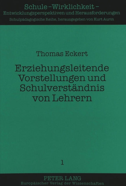 Book cover of: Erziehungsleitende Vorstellungen und Schulverstaendnis von Lehrern