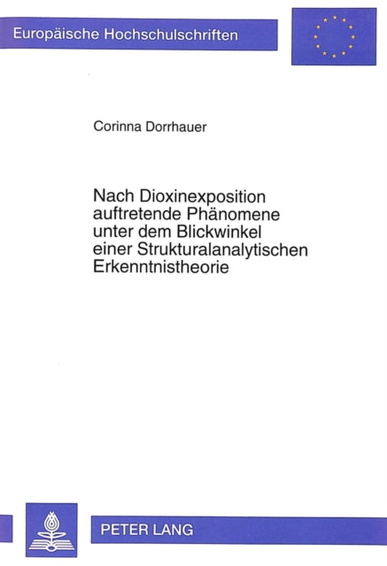 Book cover of: Nach Dioxinexposition auftretende Phaenomene unter dem Blickwinkel einer Strukturalanalytischen Erkenntnistheorie
