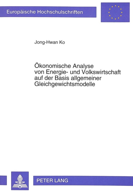 Book cover of: Oekonomische Analyse von Energie- und Volkswirtschaft auf der Basis allgemeiner Gleichgewichtsmodelle