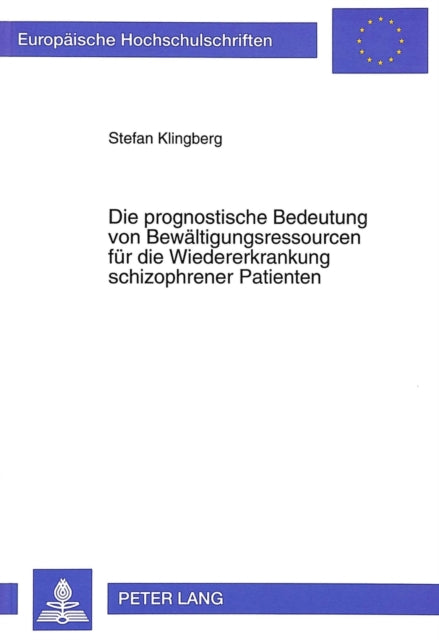 Book cover of: Die prognostische Bedeutung von Bewaeltigungsressourcen fuer die Wiedererkrankung schizophrener Patienten