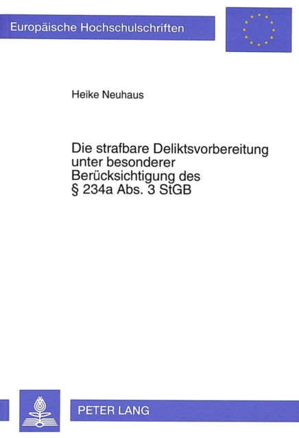 Book cover of: Die strafbare Deliktsvorbereitung unter besonderer Beruecksichtigung des  234a Abs. 3 StGB