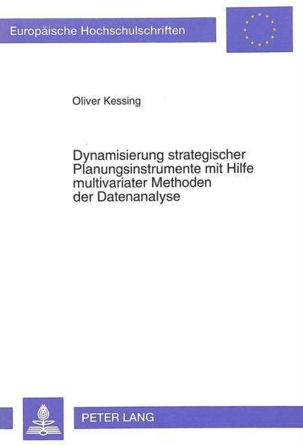 Book cover of: Dynamisierung strategischer Planungsinstrumente mit Hilfe multivariater Methoden der Datenanalyse