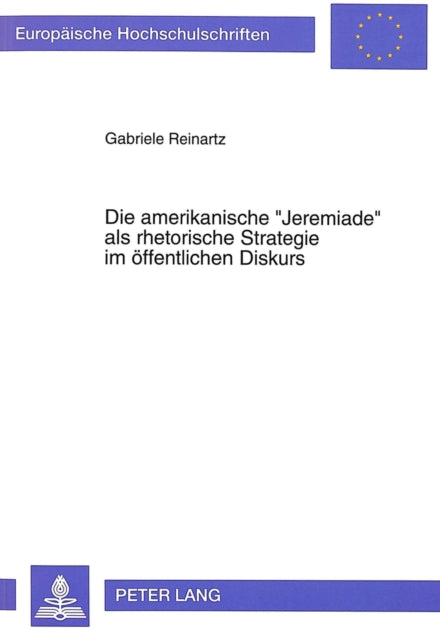 Book cover of: Die amerikanische «Jeremiade» als rhetorische Strategie im oeffentlichen Diskurs