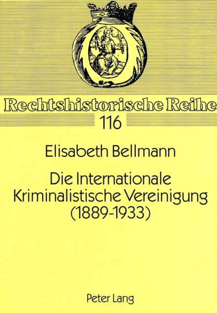 Book cover of: Die Internationale Kriminalistische Vereinigung (1889-1933)