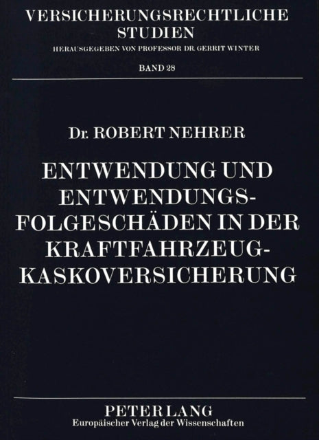 Book cover of: Entwendung und Entwendungsfolgeschaeden in der Kraftfahrzeugkaskoversicherung