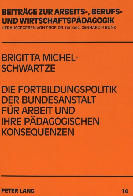 Book cover of: Die Fortbildungspolitik der Bundesanstalt fuer Arbeit und ihre paedagogischen Konsequenzen