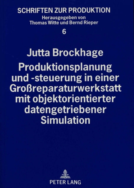 Book cover of: Produktionsplanung und -steuerung in einer Groreparaturwerkstatt mit objektorientierter datengetriebener Simulation