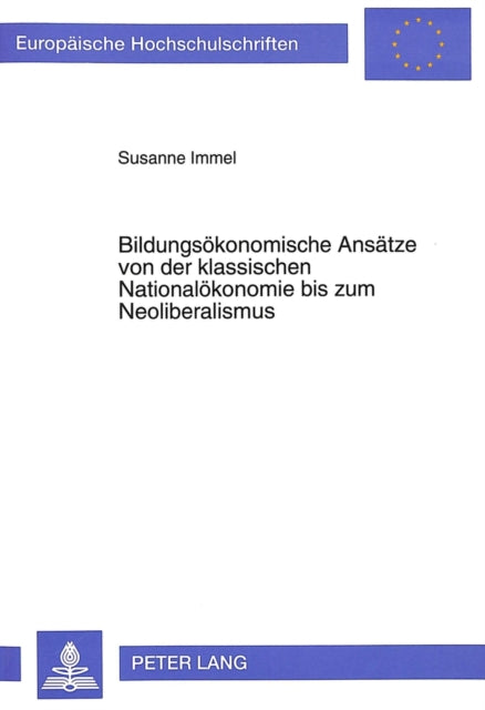Book cover of: Bildungsoekonomische Ansaetze von der klassischen Nationaloekonomie bis zum Neoliberalismus