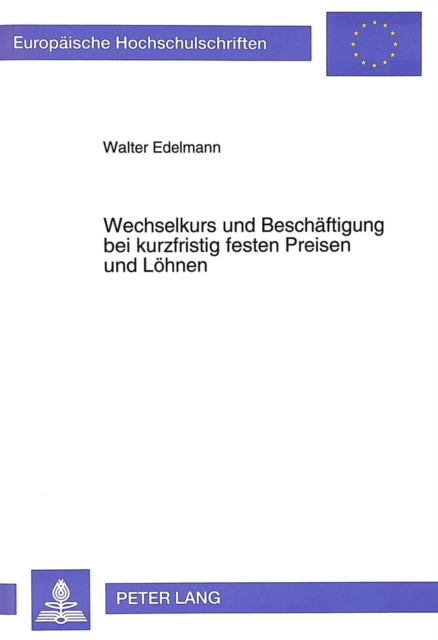 Book cover of: Wechselkurs und Beschaeftigung bei kurzfristig festen Preisen und Loehnen