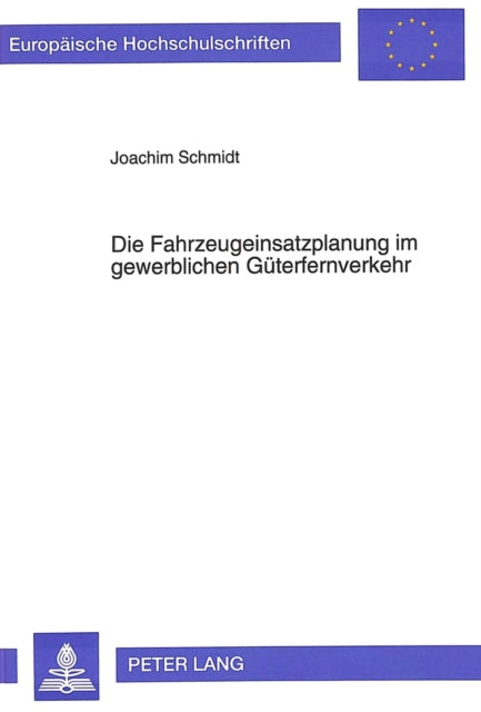 Book cover of: Die Fahrzeugeinsatzplanung im gewerblichen Gueterfernverkehr