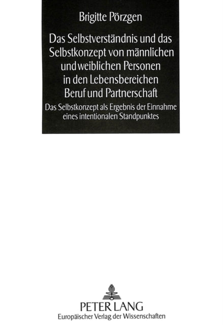 Book cover of: Das Selbstverstaendnis und das Selbstkonzept von maennlichen und weiblichen Personen in den Lebensbereichen Beruf und Partnerschaft