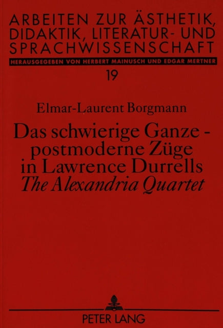 Book cover of: Das schwierige Ganze - postmoderne Zuege in Lawrence Durrells «The Alexandria Quartet»