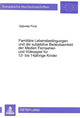Book cover of: Familiaere Lebensbedingungen und die subjektive Bedeutsamkeit der Medien Fernsehen und Videospiel fuer 12- bis 14jaehrige Kinder