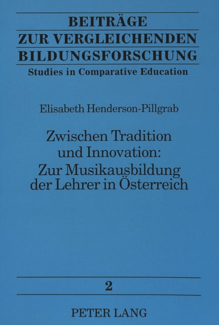 Book cover of: Zwischen Tradition und Innovation:- Zur Musikausbildung der Lehrer in Oesterreich