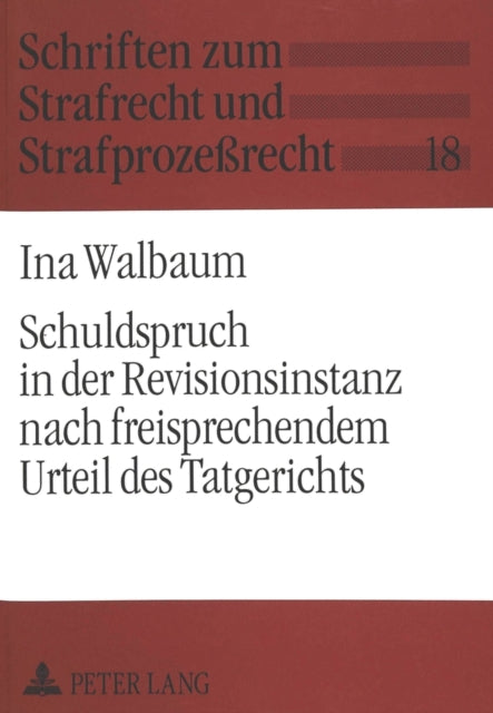 Book cover of: Schuldspruch in der Revisionsinstanz nach freisprechendem Urteil des Tatgerichts