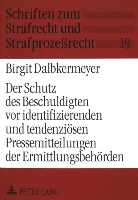 Book cover of: Der Schutz des Beschuldigten vor identifizierenden und tendenzioesen Pressemitteilungen der Ermittlungsbehoerden