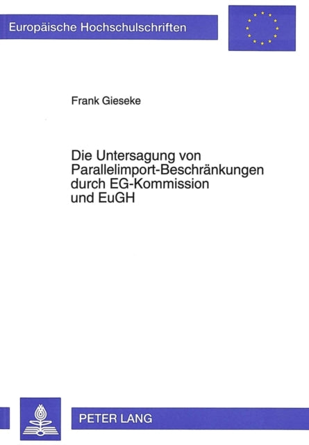 Book cover of: Die Untersagung von Parallelimport-Beschraenkungen durch EG-Kommission und EuGH