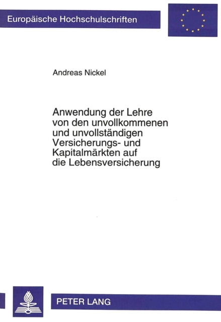 Book cover of: Anwendung der Lehre von den unvollkommenen und unvollstaendigen Versicherungs- und Kapitalmaerkten auf die Lebensversicherung