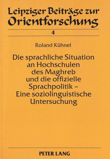 Book cover of: Die sprachliche Situation an Hochschulen des Maghreb und die offizielle Sprachpolitik - Eine soziolinguistische Untersuchung