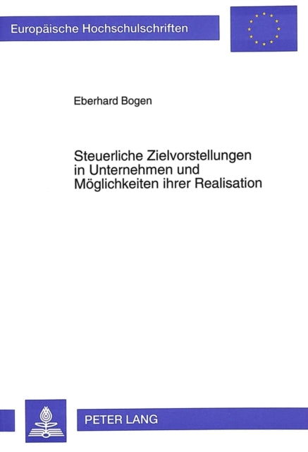 Book cover of: Steuerliche Zielvorstellungen in Unternehmen und Moeglichkeiten ihrer Realisation
