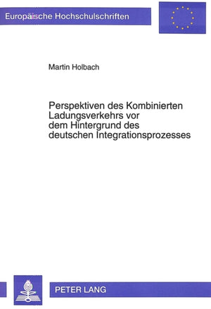 Perspektiven des Kombinierten Ladungsverkehrs vor dem Hintergrund des deutschen Integrationsprozesses