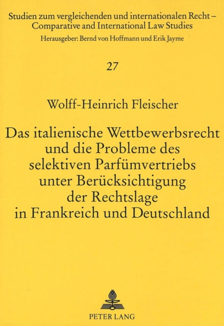 Book cover of: Das italienische Wettbewerbsrecht und die Probleme des selektiven Parfuemvertriebs unter Beruecksichtigung der Rechtslage in Frankreich und Deutschland