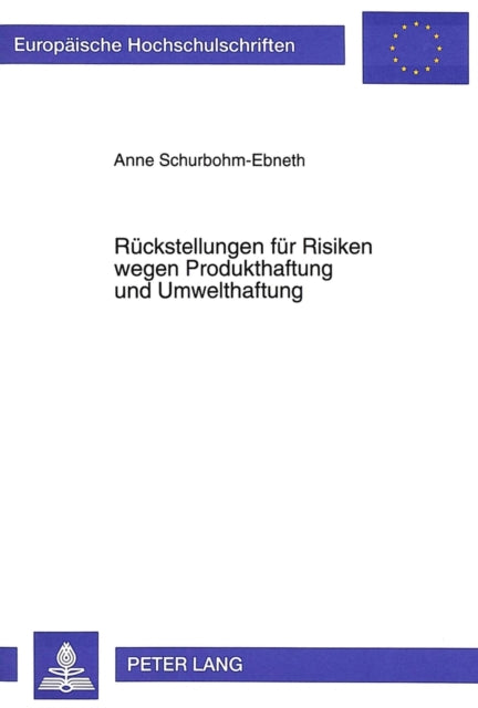 Book cover of: Rueckstellungen fuer Risiken wegen Produkthaftung und Umwelthaftung. By: Anne Schurbohm-Ebneth