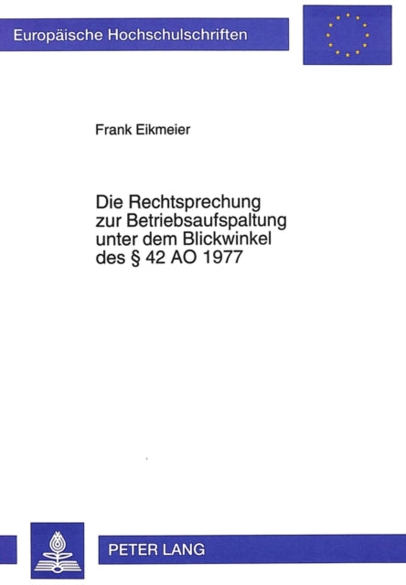 Book cover of: Die Rechtsprechung zur Betriebsaufspaltung unter dem Blickwinkel des  42 AO 1977