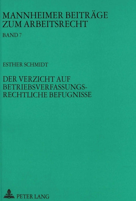 Book cover of: Der Verzicht auf betriebsverfassungsrechtliche Befugnisse