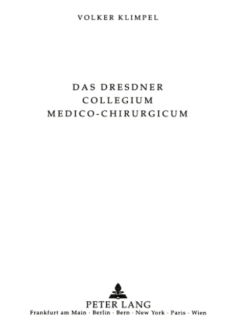 Book cover of: Das Dresdner Collegium medico-chirurgicum (1748-1813)