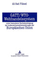 Book cover of: GATT/WTO - Welthandelssystem unter besonderer Beruecksichtigung der Auenwirtschaftsbeziehungen der Europaeischen Union