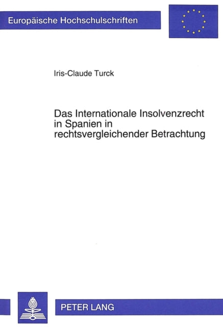 Book cover of: Das Internationale Insolvenzrecht in Spanien in rechtsvergleichender Betrachtung