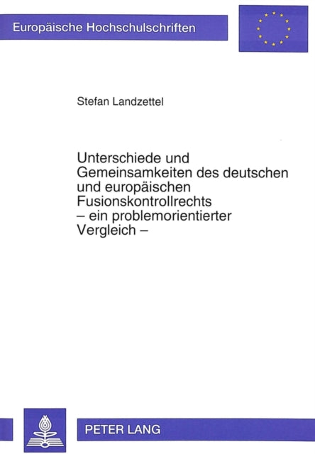 Book cover of: Unterschiede und Gemeinsamkeiten des deutschen und europaeischen Fusionskontrollrechts - ein problemorientierter Vergleich -