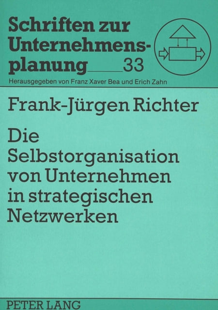 Book cover of: Die Selbstorganisation von Unternehmen in strategischen Netzwerken