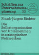 Book cover of: Die Selbstorganisation von Unternehmen in strategischen Netzwerken