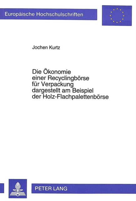 Book cover of: Die Oekonomie einer Recyclingboerse fuer Verpackung dargestellt am Beispiel der Holz-Flachpalettenboerse