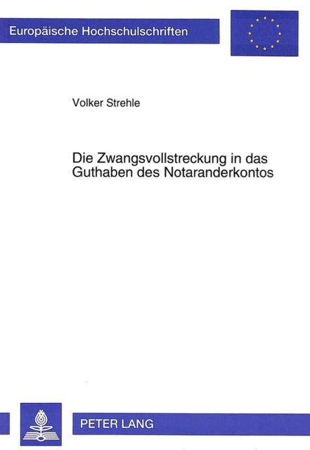 Book cover of: Die Zwangsvollstreckung in das Guthaben des Notaranderkontos